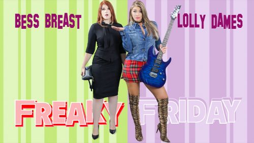 An Even Freakier Friday – Lolly Dames & Bess Breast