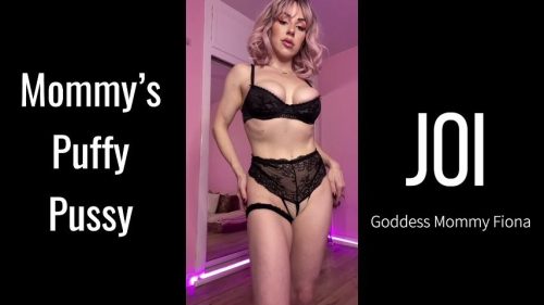 Mommys Puffy Pussy JOI – Mama Fiona