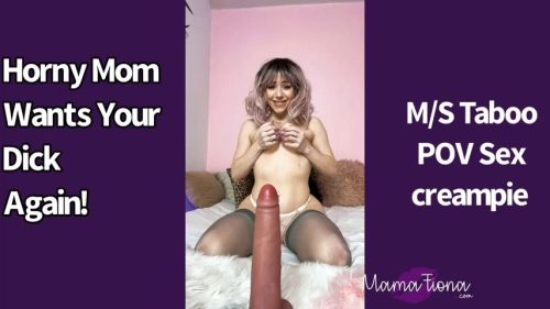 Horny Mom Wants Your Dick Again – Mama Fiona
